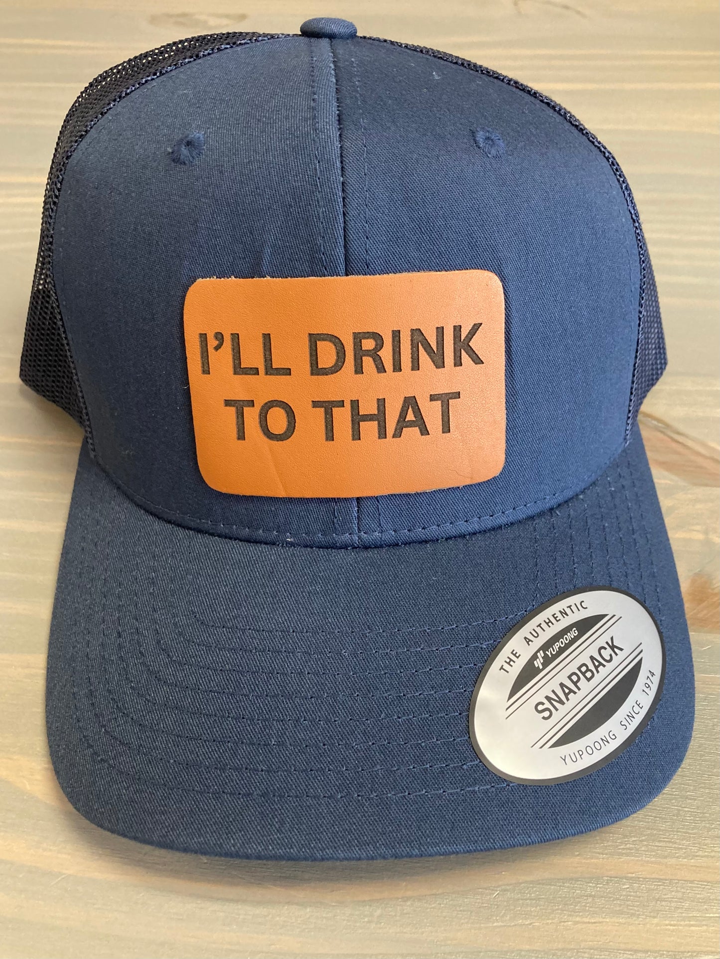 I'll Drink to That Leather Patch Snapback Mesh Ball Cap