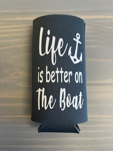 Life is Better on the Boat Tall Skinny Koozie