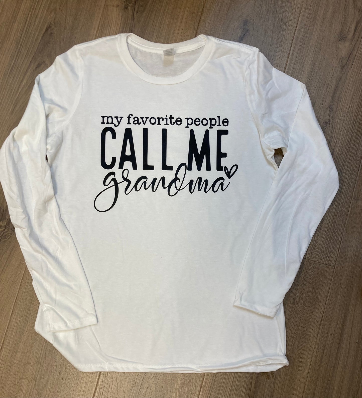 My Favorite People Call Me Grandma Long Sleeve T-Shirt