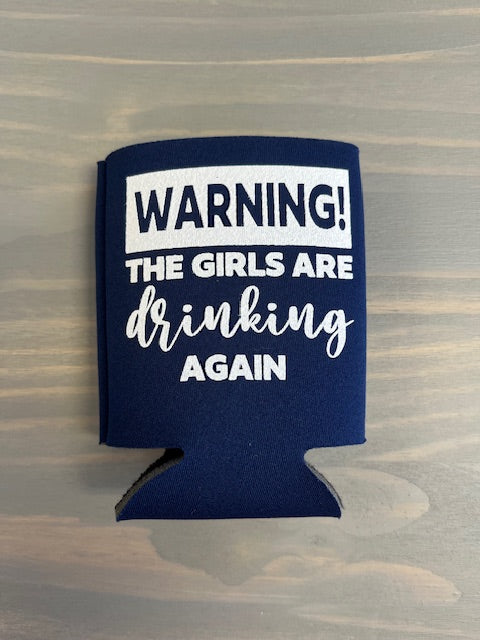 Warning Girls are Drinking Koozie Indian Lake