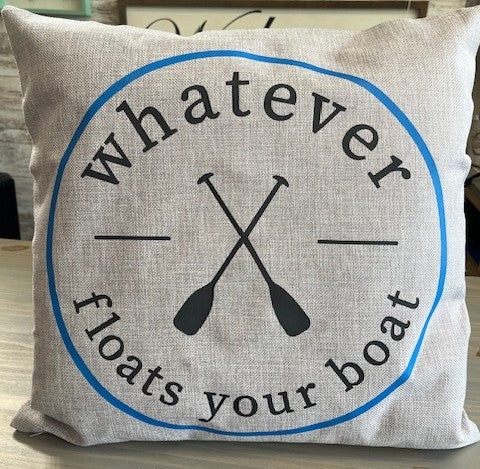 Whatever Floats Your Boat Pillow 18x18