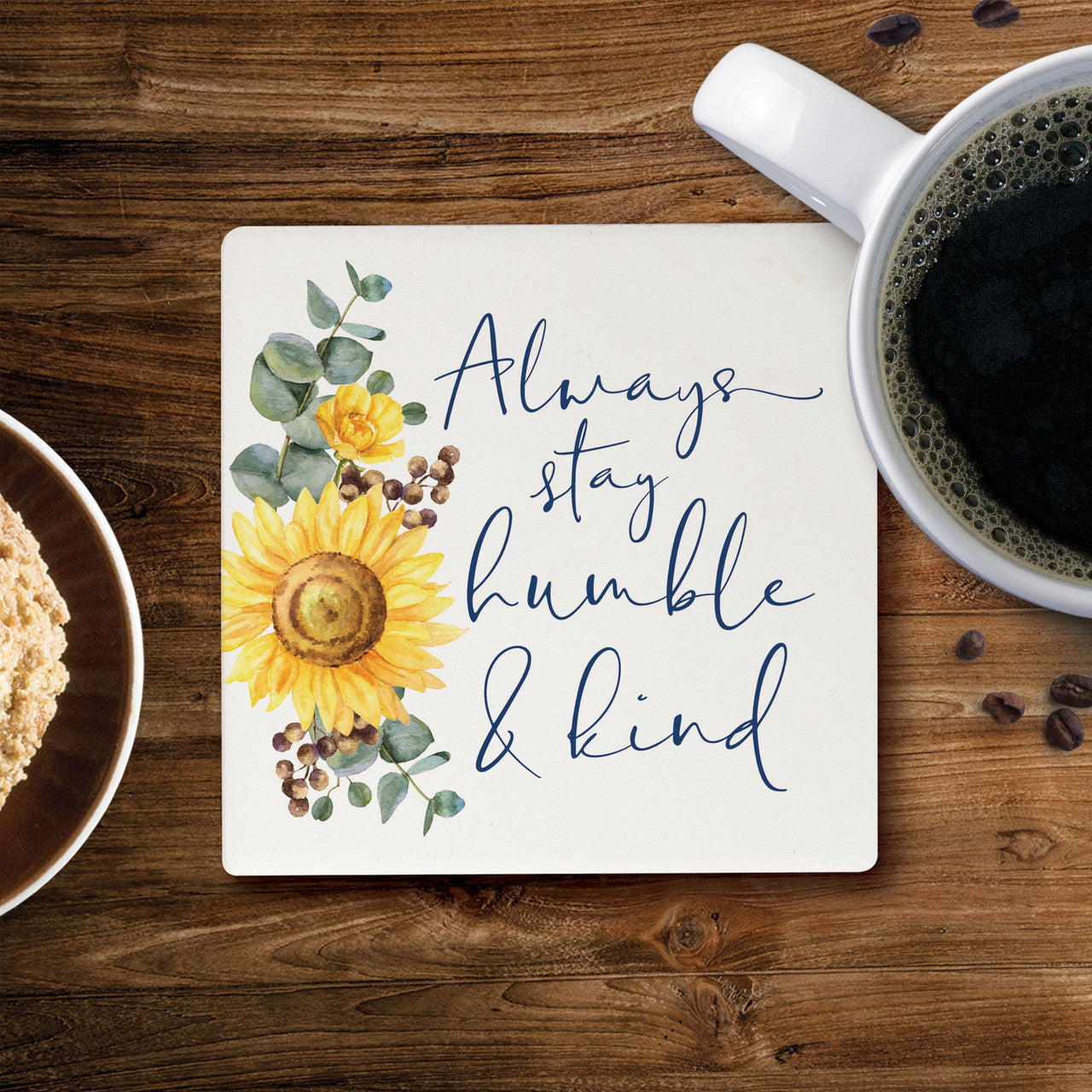 Coaster - Always Stay Humble & Kind