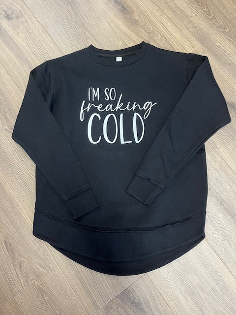 I'm So Freaking Cold Crewneck Sweatshirt