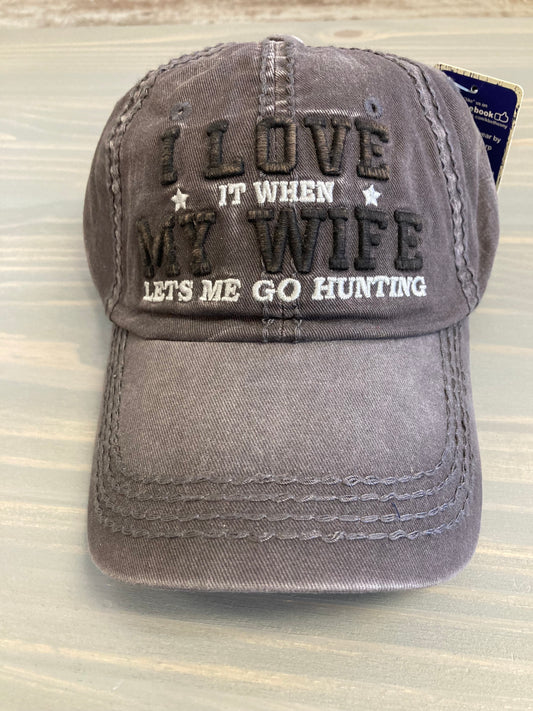 Ball Cap - I Love It When My Wife Lets Me Go Hunting