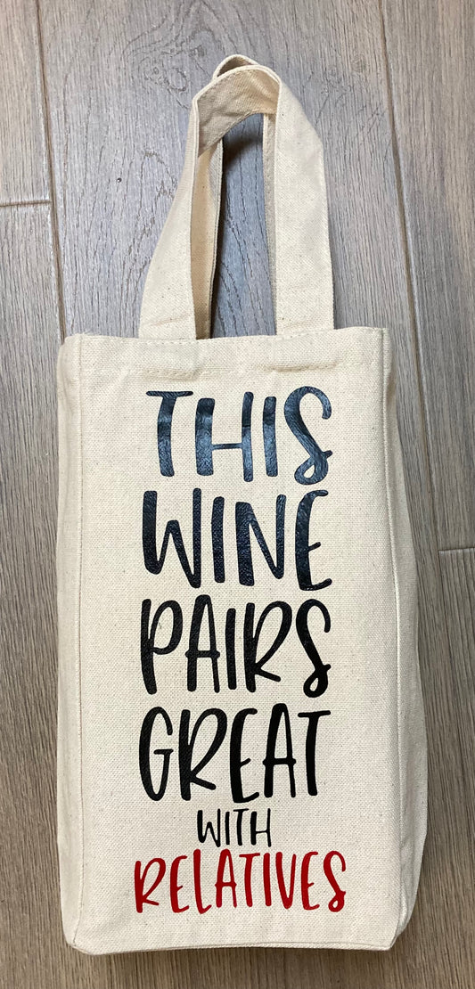 Double Bottle Wine Tote - This Wine Pairs Great with Relatives