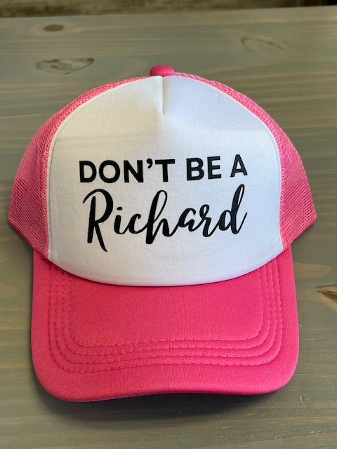 Ball Cap - Don't Be A Richard - Trucker Style with Foam Front and Bill
