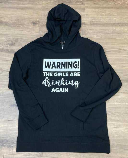 Warning! The Girls are Drinking Again Light Weight Hoodie (New Style Shirt)