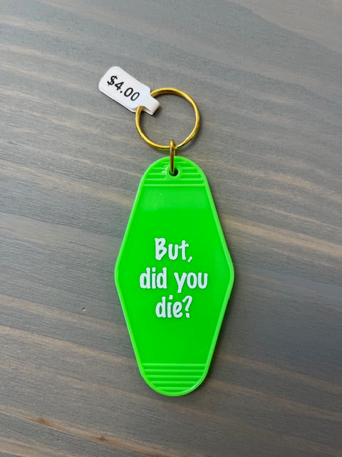 But Did you Die? Motel Key Chains